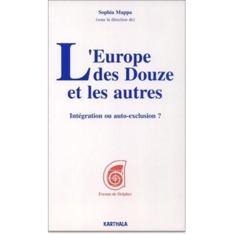 Sophia Mappa - L'Europe des douze et les autres - Intégration ou auto-exclusion ?.