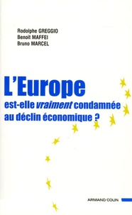 Rodolphe Greggio et Benoît Mafféï - L'Europe est-elle vraiment condamnée au déclin économique ?.