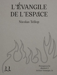 Nicolas Tellop - L'évangile de l'espace - Pourquoi je lis "Abattoir 5" de Kurt Vonnegut, Jr..