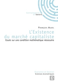 François Auzel - L'existence du marché capitaliste - Essais sur une condition mathématique nécessaire.
