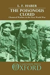 L. F. Haber - The Poisonous Cloud: Chemical Warfare in the First World War.