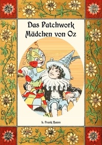 L. Frank Baum - Das Patchwork-Mädchen von Oz - Die Oz-Bücher Band 7.