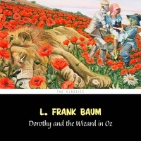 L. Frank Baum et Phil Chenevert - Dorothy and the Wizard in Oz [The Wizard of Oz series #4].