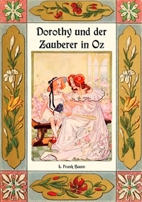 L. Frank Baum et Maria Weber - Dorothy und der Zauberer in Oz - Die Oz-Bücher Band 4.