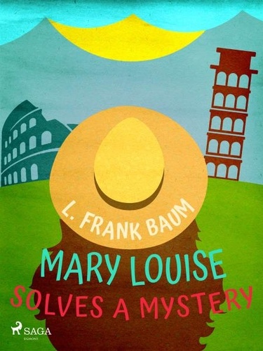 L. Frank. Baum - Mary Louise Solves a Mystery.