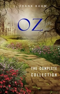 L. Frank Baum - Oz: The Complete Collection.