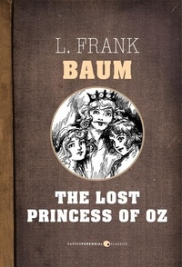L. Frank Baum - The Lost Princess Of Oz.