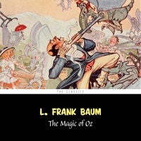 L. Frank Baum et Phil Chenevert - The Magic of Oz [The Wizard of Oz series #13].