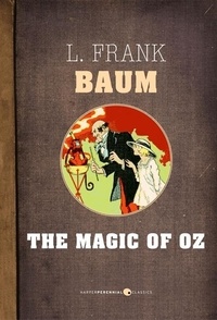 L. Frank Baum - The Magic Of Oz.