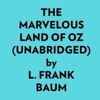  L. Frank Baum et  AI Marcus - The Marvelous Land Of Oz (Unabridged).
