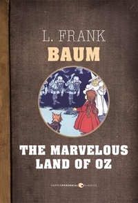 L. Frank Baum - The Marvelous Land Of Oz.