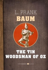 L. Frank Baum - The Tin Woodman Of Oz.