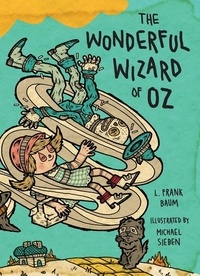 L. Frank Baum et Michael Sieben - The Wonderful Wizard of Oz - Illustrations by Michael Sieben.
