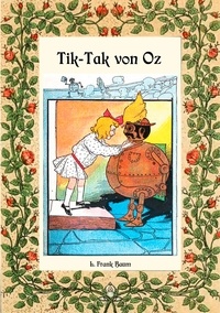 L. Frank Baum et Maria Weber - Tik-Tak von Oz - Die Oz-Bücher Band 8.