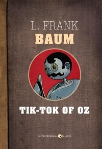 L. Frank Baum - Tik-Tok Of Oz.