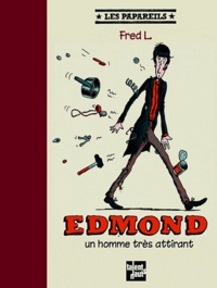 L Fred - Edmond, Un homme très attirant.
