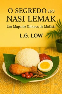 《O Segredo do Nasi Lemak: Um Mapa de Sabores da Malásia》