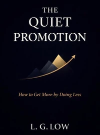 The Quiet Promotion: How to Get More By Doing Less