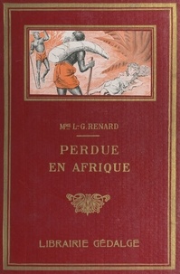 L. Georges Renard et H. Thiriet - Perdue en Afrique.