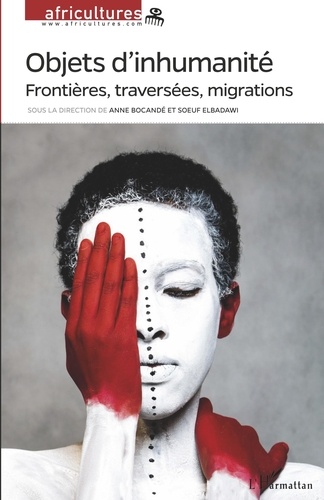 Africultures N° 106 Objets d'inhumanité. Frontières, traversées, migrations