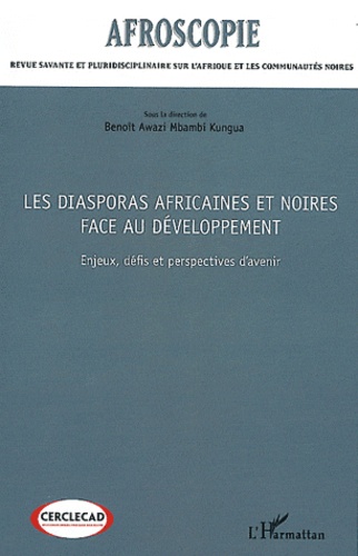 Benoît Awazi Mbambi Kungua et Jean-Paul Mbuya Mutombo - Afroscopie N° 2012/1 : Les diasporas africaines et noires face au développement - Enjeux, défis et perspectives d'avenir.