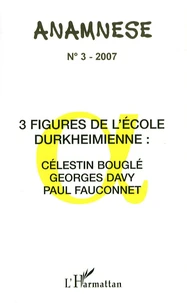 3 figures de l'Ecole durkeimienne : Célestin bouglé, Georges Davy, Paul Fauconnet