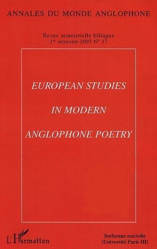 Joanny Moulin et Hélène Aji - Annales du monde anglophone N° 17, premier semestre 2003 : European Studies in Modern Anglophone Poetry.