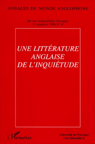 Françoise Dupeyron-Lafay et Dorothy Medlin - Annales du monde anglophone N° 8, deuxième semestre 1998 : UNE LITTERATURE ANGLAISE DE L'INQUIETUDE.