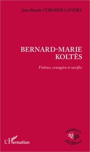  L'Harmattan - Bernard-Marie Koltès - Violence, contagion et sacrifice.
