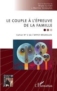 Bruno Le Clef et Martine Vermeylen - Cahier de l'APPCF - Bruxelles N° 2 : Le couple à l'épreuve de la famille.