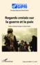 Gabriel Galice - Cahier du GIPRI N° 9/2013 : Regards croisés sur la guerre et la paix.