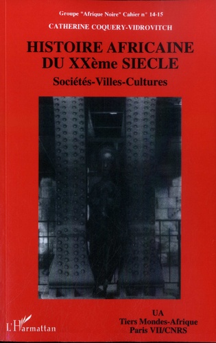 Cahier Groupe "Afrique Noire" N° 14-15 Histoire africaine du XXe siècle. Sociétés, Villes, Cultures