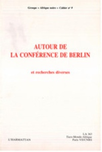 Catherine Coquery-Vidrovitch - Cahier Groupe "Afrique Noire" N° 9 : Autour de la Conférence de Berlin et recherche diverses.