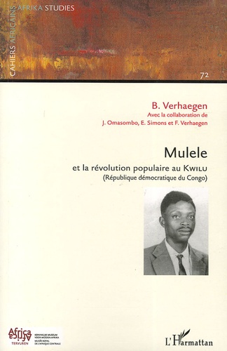 Cahiers africains : Afrika Studies N° 72/2006 Mulele et la révolution populaire au Kwilu. (République démocratique du Congo)