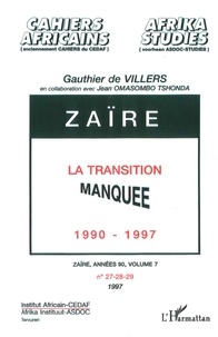 Gauthier De Villers - Cahiers africains : Afrika Studies N° 27-28-29 : Zaïre, années 90 - Volume 7, Zaïre, la transition manquée.