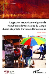 Claude Sumata - Cahiers africains : Afrika Studies N° 85/2014 : La gestion macroéconomique de la République démocratique du Congo durant et après la transition démocratique.