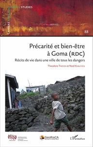 Theodore Trefon et Noël Kabuyaya - Cahiers africains : Afrika Studies N° 88/2016 : Précarité et bien-être à Goma (RDC) - Récits de vie dans une ville de tous les dangers.
