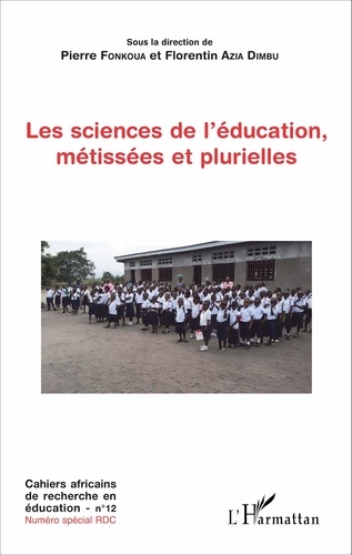 Cahiers africains de recherche en éducation N° 12 Les sciences de l'éducation, métissées et plurielles
