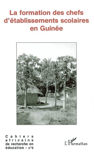 Amadou Tidjane Diallo - Cahiers africains de recherche en éducation N° 6 : La formation des chefs d'établissements scolaires en Guinée.