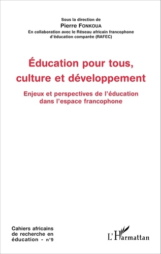 Cahiers africains de recherche en éducation N° 9 Education pour tous, culture et développement. Enjeux et perspectives de l'éducation dans l'espace francophone