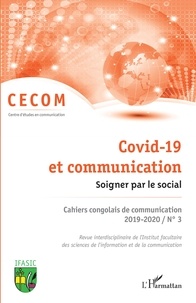 CECOM - Cahiers congolais de communication N° 3/2019-2020 : Covid-19 et communication - Soigner par le social.