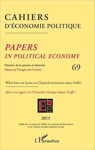 Cahiers d'économie politique N° 69/2015 Histoire de la pensée et théories. Qu'a-t-on appris sur l'économie classique depuis Sraffa ?