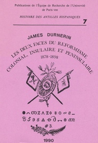 James Durnerin - Cahiers d'histoire des Antilles hispaniques N° 7, 1990 : Les deux faces du réformisme colonial, insulaire et péninsulaire 1878-1898.