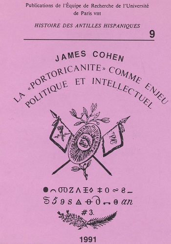 James Cohen - Cahiers d'histoire des Antilles hispaniques N° 9, 1991 : La "portoricanité" comme enjeu politique et intellectuel.
