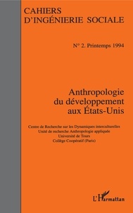 Guy Belloncle - Cahiers d'ingénierie sociale N° 2, printemps 1994 : Anthropologie du développement aux Etats-Unis.