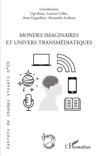 Cahiers de champs visuels N° 25 Mondes imaginaires et univers transmédiatiques
