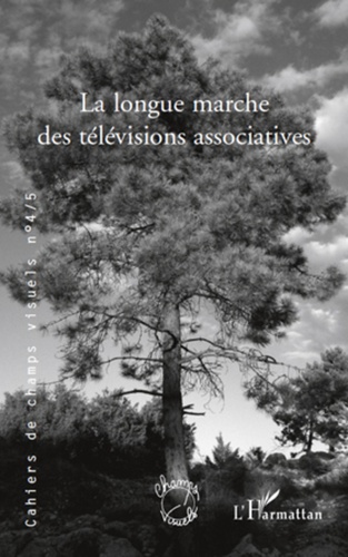 Cahiers de champs visuels N° 4/5, Janvier 2010 La longue marche des télévisions associatives