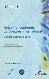 Adrian-Gabriel Corpadean - Cahiers de fare N° 12 : Actes francophones du Congrès international - Cultura Europaea 2015.