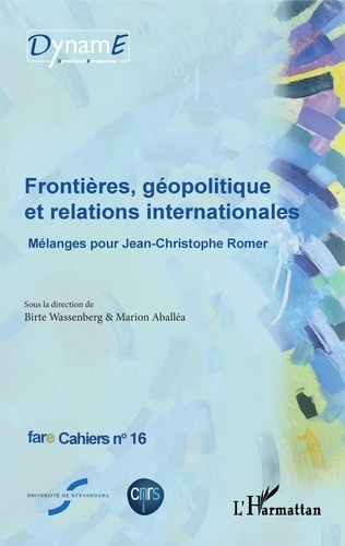 Cahiers de fare N° 16 Frontières, géopolitique et relations internationales. Mélanges pour Jean-Christophe Romer