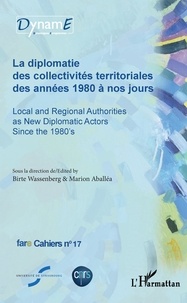 Birte Wassenberg et Marion Aballéa - Cahiers de fare N°17 : La diplomatie des collectivités territoriales des années 1980 à nos jours.